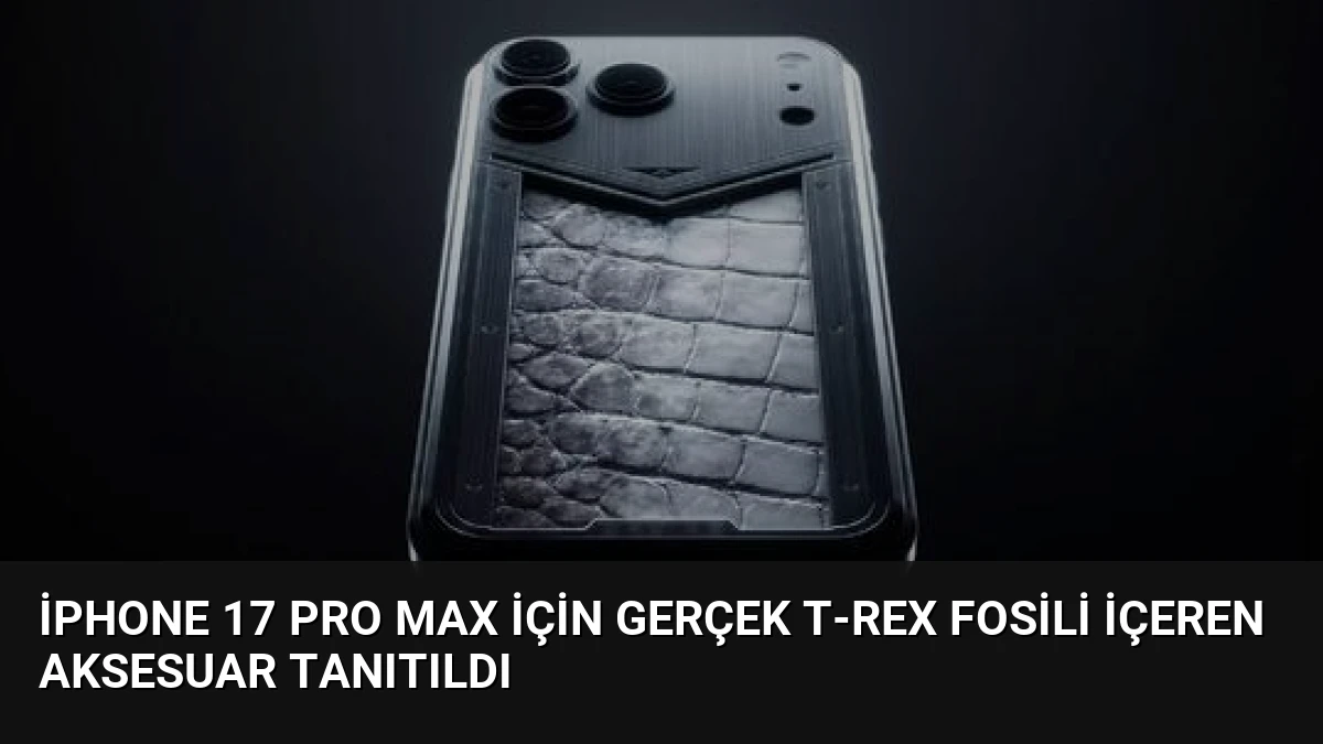 iPhone 17 Pro Max İçin Gerçek T-Rex Fosili İçeren Aksesuar Tanıtıldı