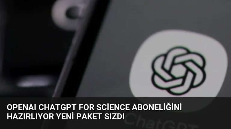 OpenAI ChatGPT for Science Aboneliğini Hazırlıyor Yeni Paket Sızdı