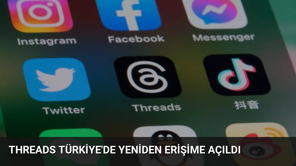 Threads Türkiye’de Yeniden Erişime Açıldı