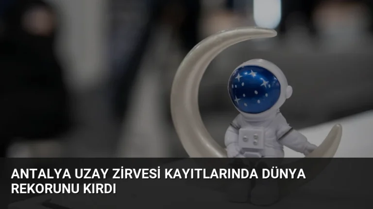 Antalya Uzay Zirvesi Kayıtlarında Dünya Rekorunu Kırdı