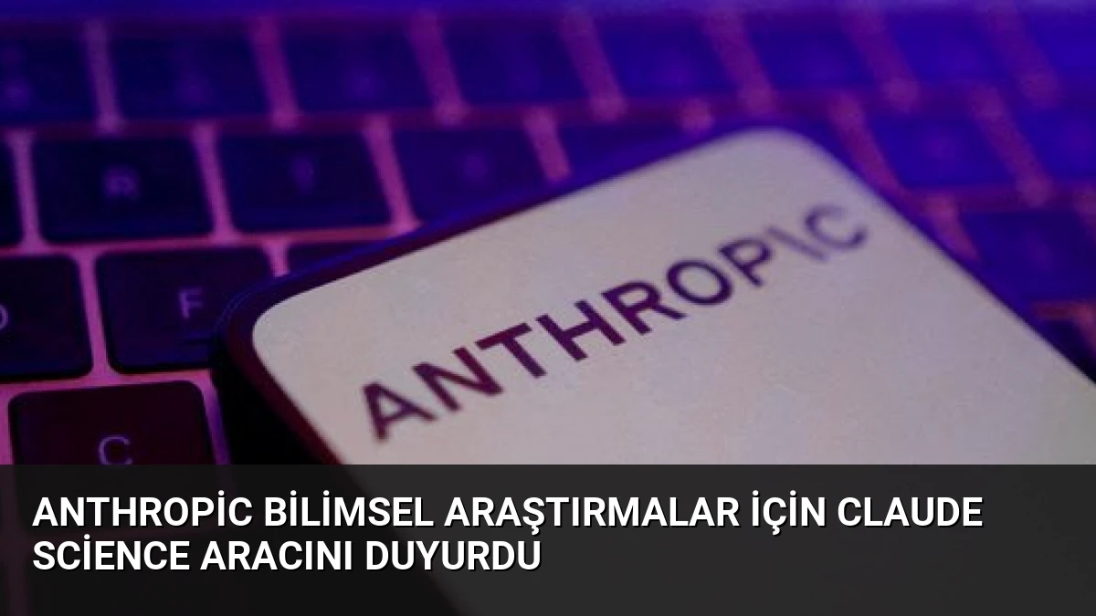 Anthropic Bilimsel Araştırmalar İçin Claude Science Aracını Duyurdu