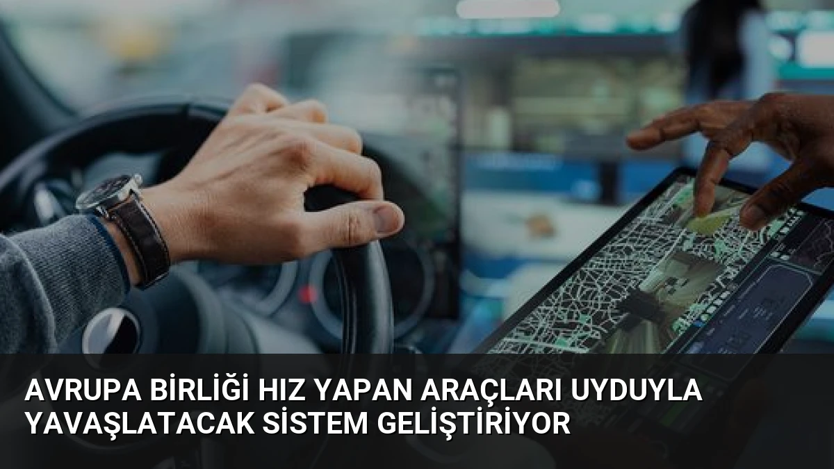 Avrupa Birliği Hız Yapan Araçları Uyduyla Yavaşlatacak Sistem Geliştiriyor
