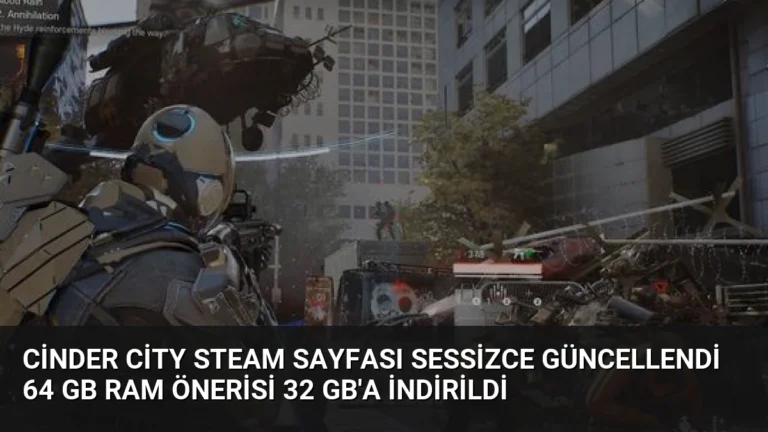 Cinder City Steam Sayfası Sessizce Güncellendi 64 GB RAM Önerisi 32 GB’a İndirildi