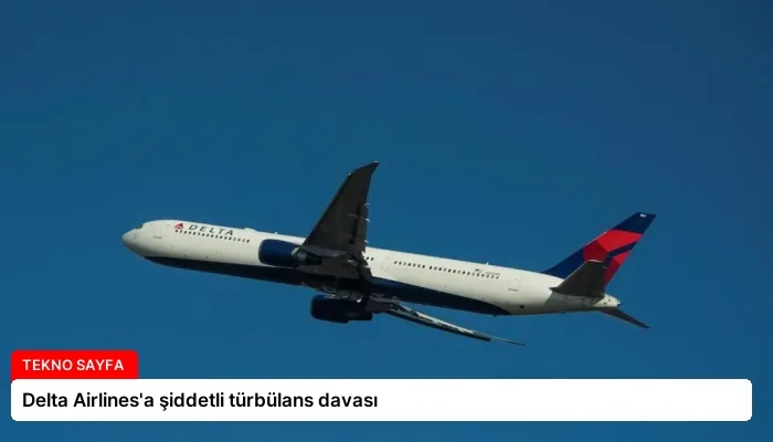 Delta Airlines’a şiddetli türbülans davası