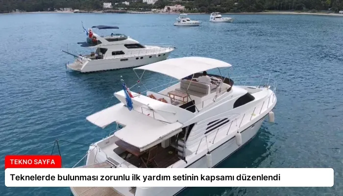 Teknelerde bulunması zorunlu ilk yardım setinin kapsamı düzenlendi