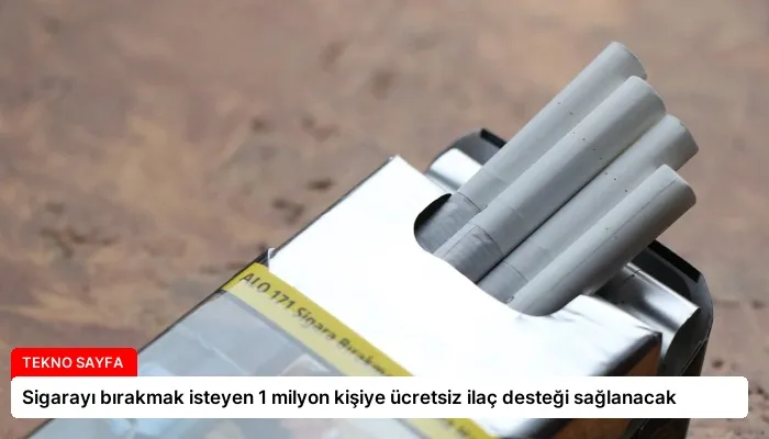 Sigarayı bırakmak isteyen 1 milyon kişiye ücretsiz ilaç desteği sağlanacak
