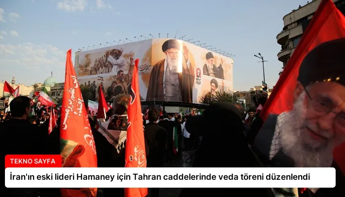 İran’ın eski lideri Hamaney için Tahran caddelerinde veda töreni düzenlendi