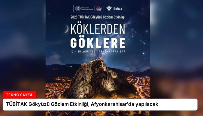 TÜBİTAK Gökyüzü Gözlem Etkinliği, Afyonkarahisar’da yapılacak