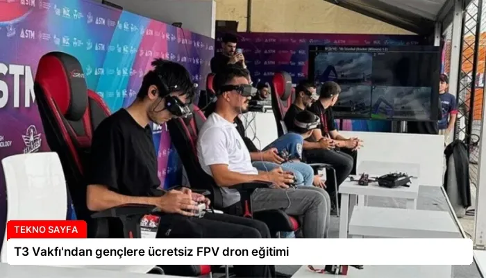 T3 Vakfı’ndan gençlere ücretsiz FPV dron eğitimi