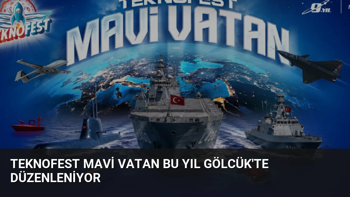TEKNOFEST Mavi Vatan Bu Yıl Gölcük’te Düzenleniyor