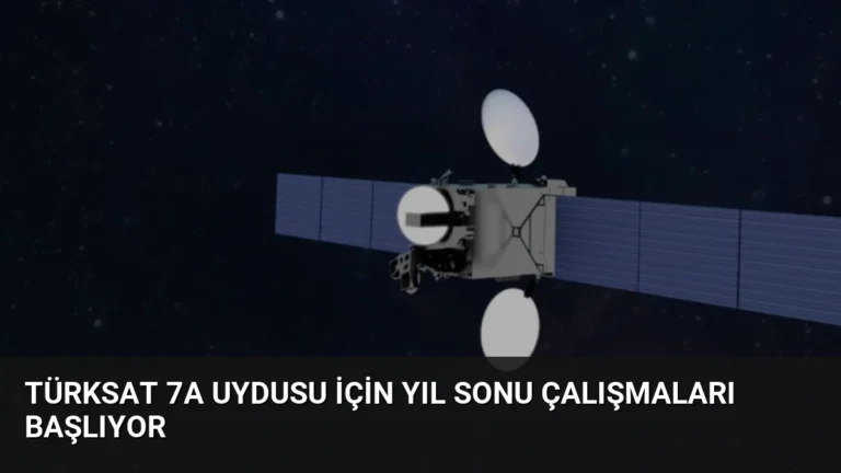 Türksat 7A Uydusu İçin Yıl Sonu Çalışmaları Başlıyor