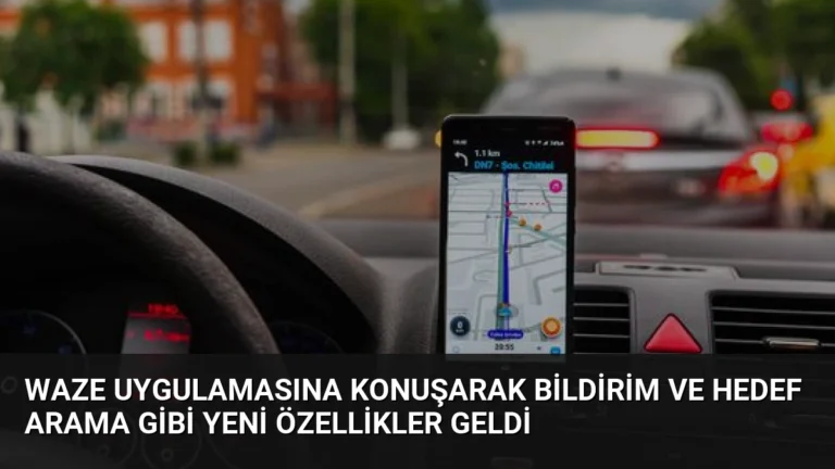 Waze Uygulamasına Konuşarak Bildirim ve Hedef Arama Gibi Yeni Özellikler Geldi