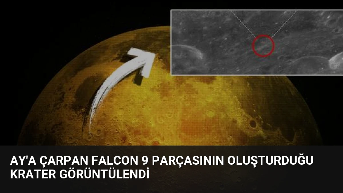 Ay’a Çarpan Falcon 9 Parçasının Oluşturduğu Krater Görüntülendi