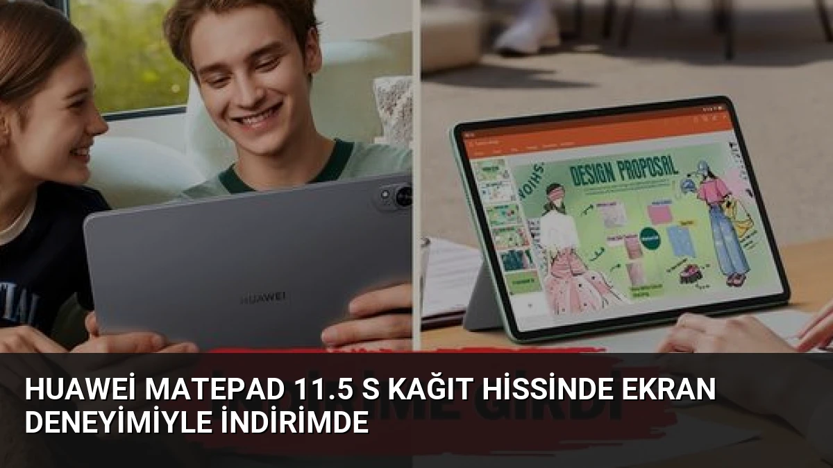 Huawei MatePad 11.5 S Kağıt Hissinde Ekran Deneyimiyle İndirimde
