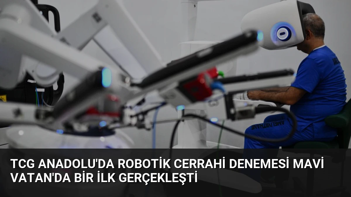 TCG Anadolu’da Robotik Cerrahi Denemesi Mavi Vatan’da Bir İlk Gerçekleşti