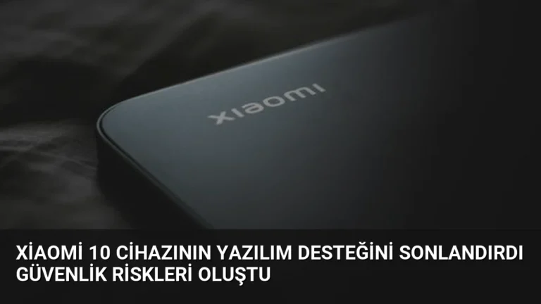 Xiaomi 10 Cihazının Yazılım Desteğini Sonlandırdı Güvenlik Riskleri Oluştu