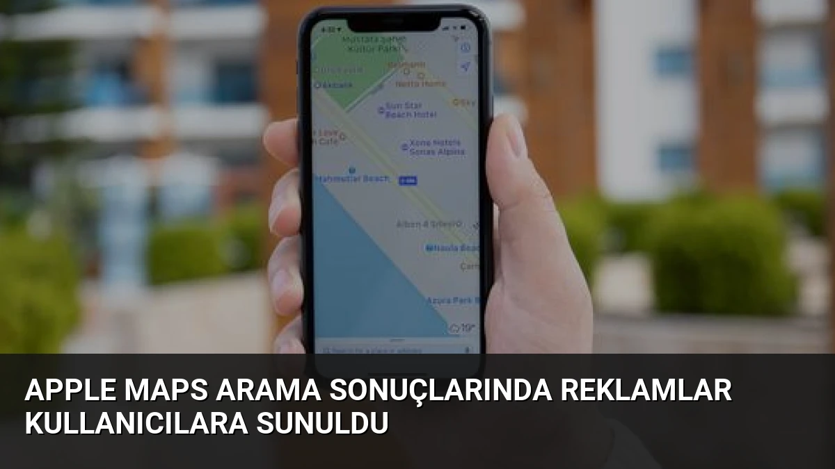 Apple Maps Arama Sonuçlarında Reklamlar Kullanıcılara Sunuldu