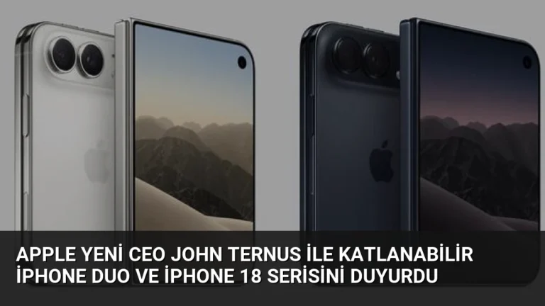 Apple Yeni CEO John Ternus ile Katlanabilir iPhone Duo ve iPhone 18 Serisini Duyurdu