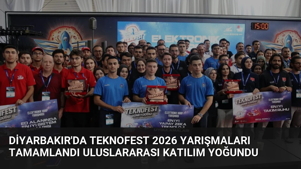 Diyarbakır’da TEKNOFEST 2026 Yarışmaları Tamamlandı Uluslararası Katılım Yoğundu