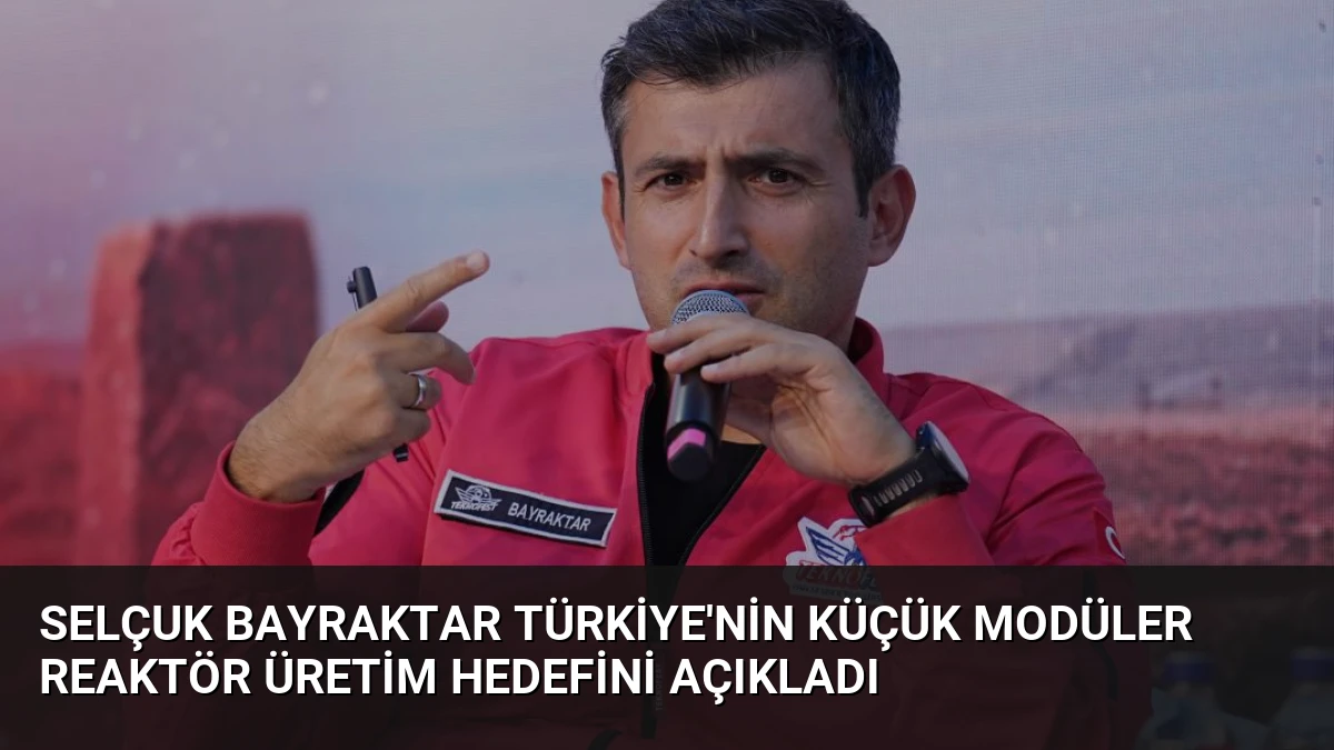 Selçuk Bayraktar Türkiye’nin Küçük Modüler Reaktör Üretim Hedefini Açıkladı