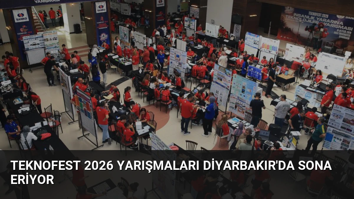 TEKNOFEST 2026 Yarışmaları Diyarbakır’da Sona Eriyor