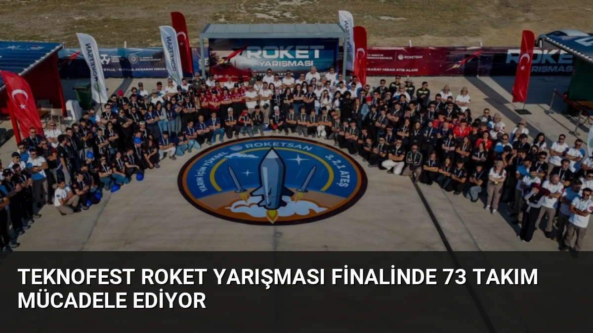 TEKNOFEST Roket Yarışması Finalinde 73 Takım Mücadele Ediyor