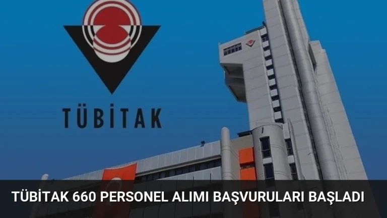 TÜBİTAK 660 Personel Alımı Başvuruları Başladı