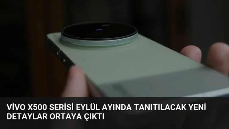 Vivo X500 Serisi Eylül Ayında Tanıtılacak Yeni Detaylar Ortaya Çıktı