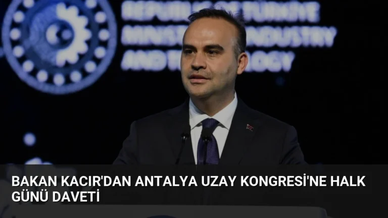 Bakan Kacır’dan Antalya Uzay Kongresi’ne Halk Günü Daveti