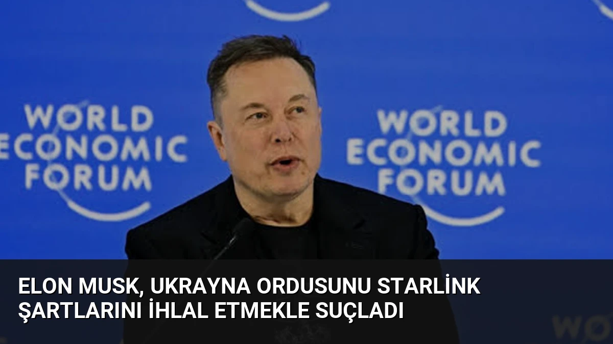 Elon Musk, Ukrayna ordusunu Starlink şartlarını ihlal etmekle suçladı