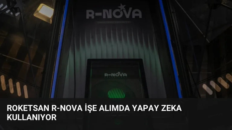 ROKETSAN R-NOVA İşe Alımda Yapay Zeka Kullanıyor