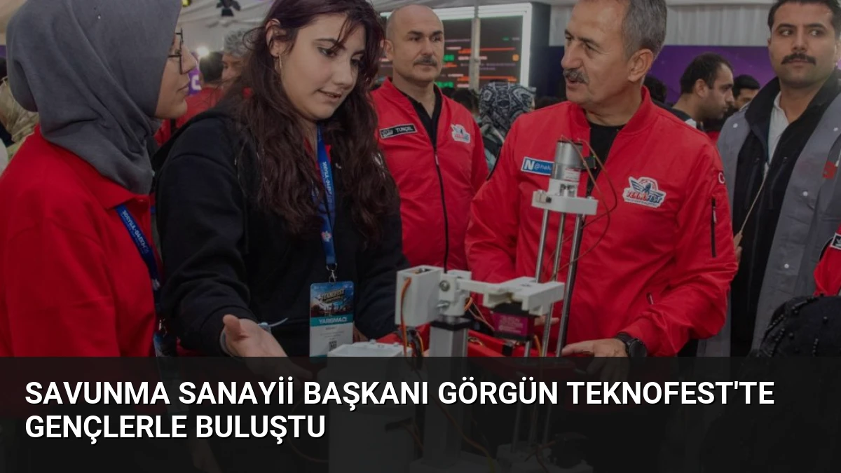 Savunma Sanayii Başkanı Görgün TEKNOFEST’te Gençlerle Buluştu