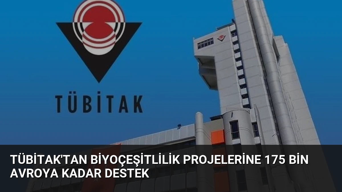 TÜBİTAK’tan Biyoçeşitlilik Projelerine 175 Bin Avroya Kadar Destek