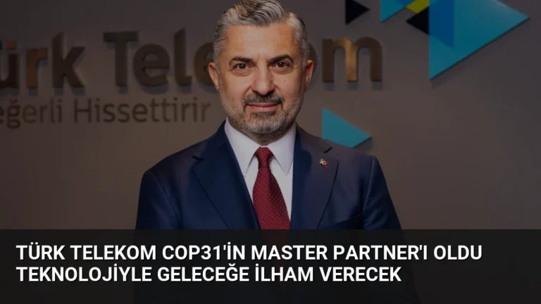 Türk Telekom COP31’in Master Partner’ı Oldu Teknolojiyle Geleceğe İlham Verecek