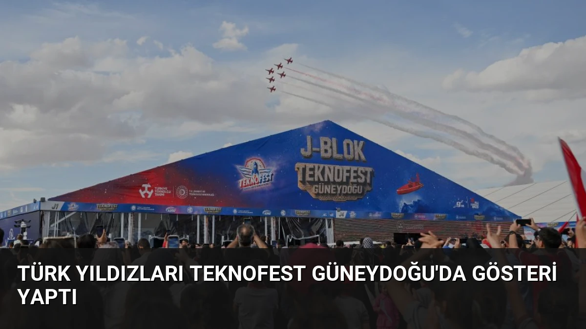 Türk Yıldızları TEKNOFEST Güneydoğu’da Gösteri Yaptı