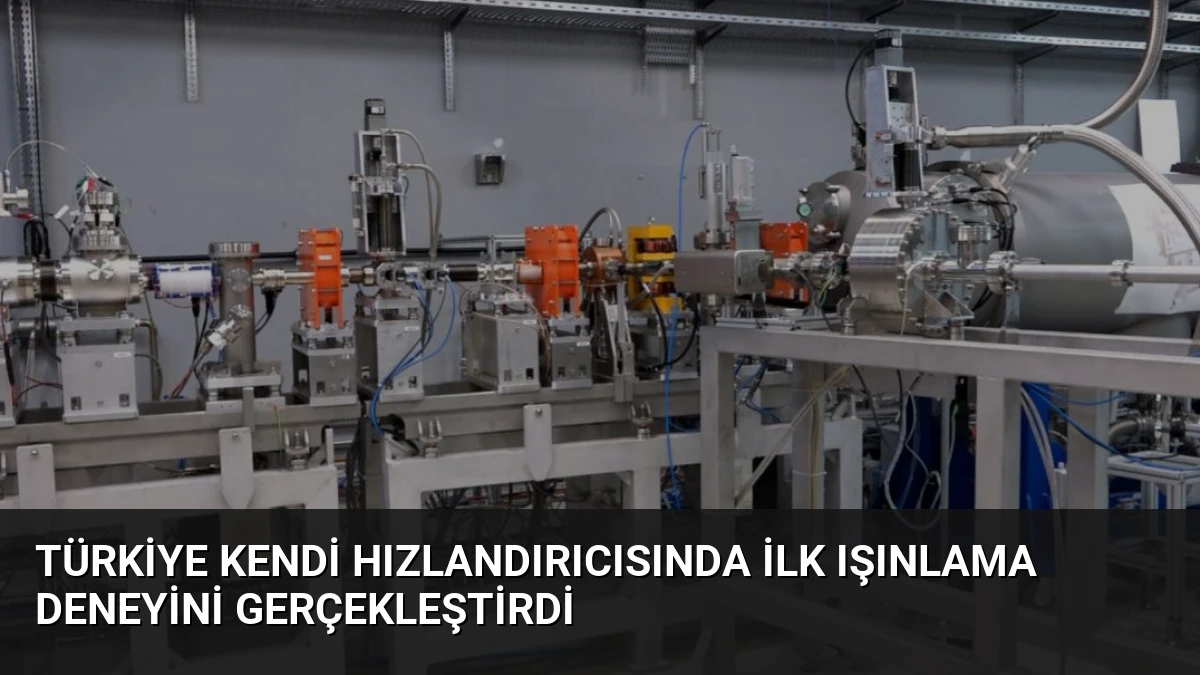 Türkiye Kendi Hızlandırıcısında İlk Işınlama Deneyini Gerçekleştirdi